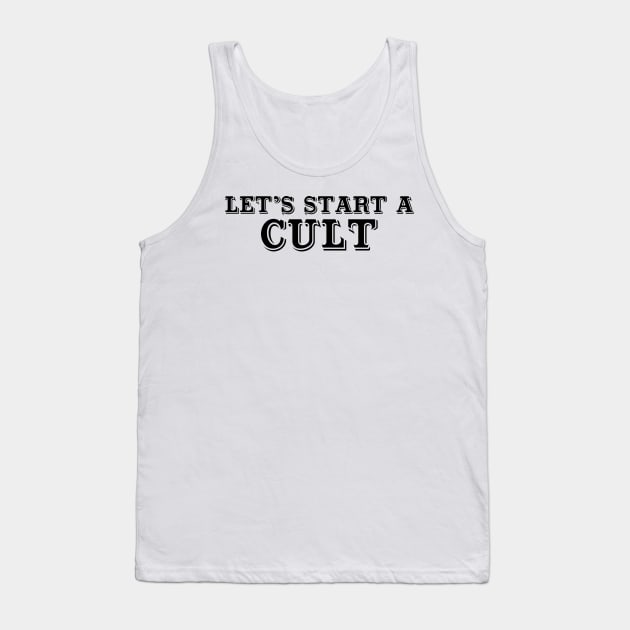 Let’s start a cult Tank Top by ROXIT13